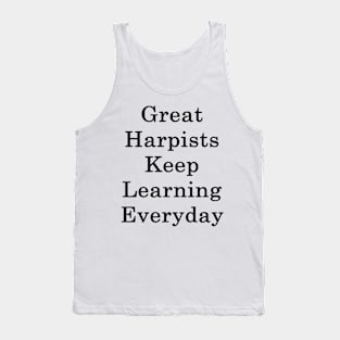 Great Harpists Keep Learning Everyday Tank Top